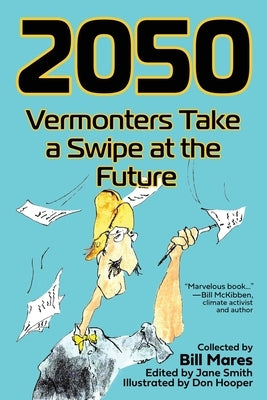 2050: Vermonters Take a Swipe at the Future by Mares, Bill