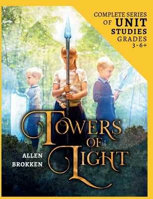 Towers of Light Series 24 Week Unit Study Workbook by Brokken, Allen