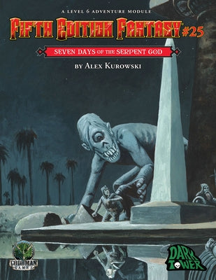 Fifth Edition Fantasy #25: Seven Days of the Serpent God by Kurowski, Alex