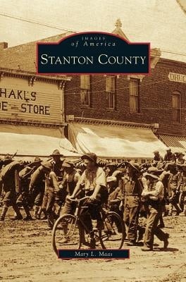 Stanton County by Maas, Mary L.