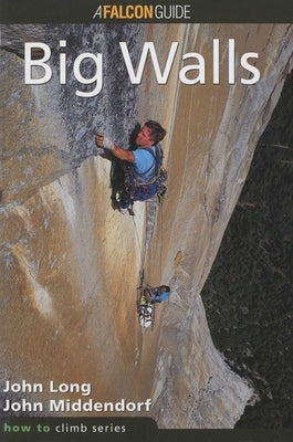How to Climb(TM): Big Walls by Long, John