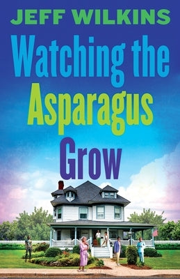 Watching The Asparagus Grow by Wilkins, Jeff