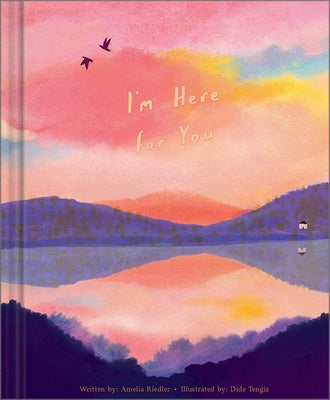 I'm Here for You: A Comforting Gift Book to Show Support Through Grief, Heartbreak, Illness, or Life's Tough Moments by Riedler, Amelia