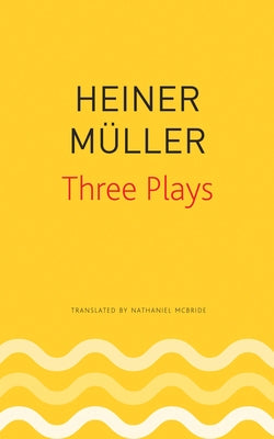 Three Plays: Philoctetes, the Horatian, Mauser by MÃ¼ller, Heiner