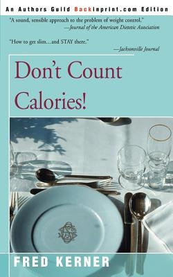 Don't Count Calories! by Kerner, Fred
