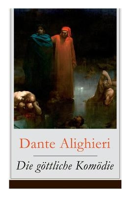 Die göttliche Komödie: Illustrierte Ausgabe - Reise durch die drei Reiche der Toten: Hölle, Läuterungsberg und Paradies (Mittelalterlicher Klassiker) by Alighieri, Dante