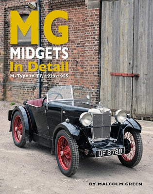 MG Midgets in Detail: M-Type to Tf, 1929-1955 by Green, Malcolm