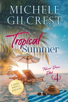 Tropical Summer LARGE PRINT (Tropical Breeze Book 4) by Gilcrest, Michele