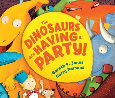 The Dinosaurs Are Having a Party! by Jones, Gareth P.