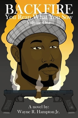 Backfire: You Reap What You Sow Volume One by Hampton, Wayne R.