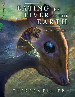 Eating the Liver of the Earth by Fuller, Theresa