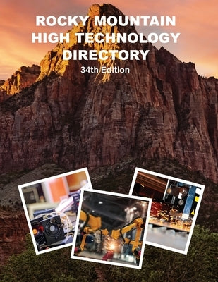 Rocky Mountain High Technology Directory, 34th Ed. by Information, Relevant