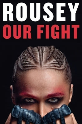 Our Fight: A Memoir by Rousey, Ronda