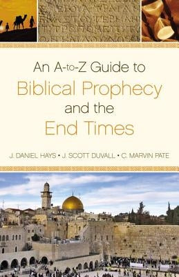 Dictionary of Biblical Prophecy and End Times by Hays, J. Daniel