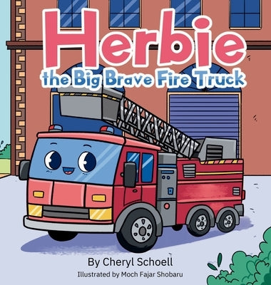 Herbie The Big Brave Firetruck by Schoell, Cheryl