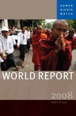 Human Rights Watch World Report: Events of 2007 by Human Rights Watch
