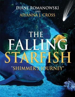 The Falling Starfish "Shimmer's Journey" by Romanowski, Diane