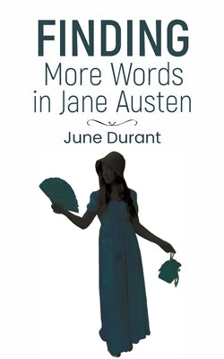 Finding More Words in Jane Austen by Durant, June