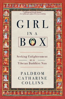Girl in a Box: Seeking Enlightenment as a Tibetan Buddhist Nun by Collins, Paldrom Catharine