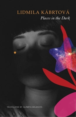 Places in the Dark: Short Stories by KÃ¡brtovÃ¡, Lidmila