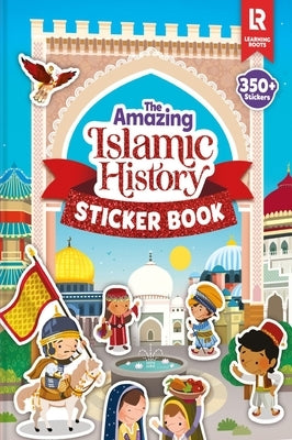 The Amazing Islamic History Sticker Book by Khatri, Zaheer