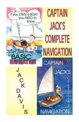 Captain Jack's Complete Navigation by Davis, Jack I.