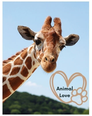 Animal Love: A picture book for Seniors with dementia or Alzheimer's patients. Cute photos of animals with uplifting quotes in larg by Gray Feather Publishing