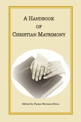 A Handbook of Christian Matrimony by Otten, Herman J.