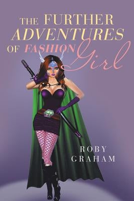 The Further Adventures of Fashion Girl by Graham, Roby