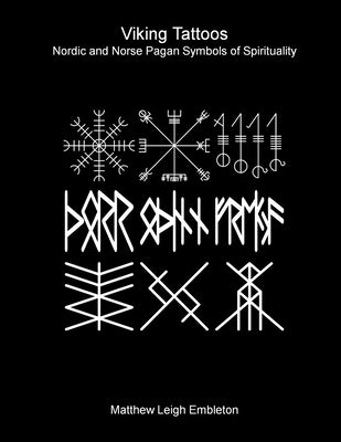 Viking Tattoos: Nordic and Norse Pagan Symbols of Spirituality by Embleton, Matthew Leigh
