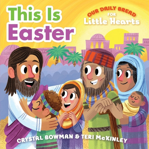 This Is Easter: (A Rhyming Board Book about Jesus' Resurrection for Toddlers and Preschoolers Ages 1-3) by Bowman, Crystal
