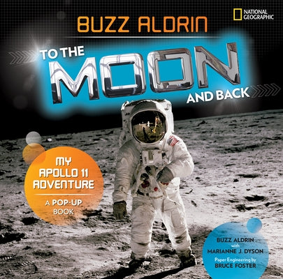 To the Moon and Back: My Apollo 11 Adventure by Aldrin, Buzz