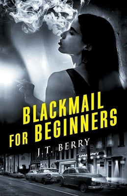 Blackmail for Beginners: A D'Amico and Stone Mystery by Berry, J. T.