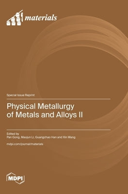 Physical Metallurgy of Metals and Alloys II by Gong, Pan