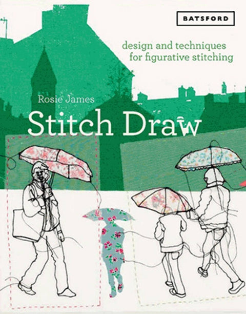 Stitch Draw: Design and Technique for Figurative Stitching by James, Rosie