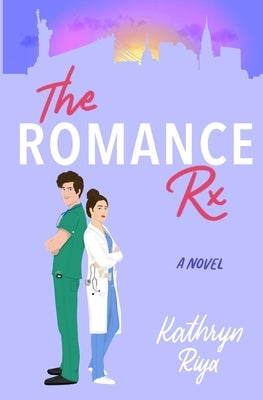 The Romance Rx by Riya, Kathryn