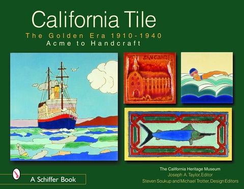 California Tile: The Golden Era, 1910-1940: Acme to Handcraft by California Heritage Museum