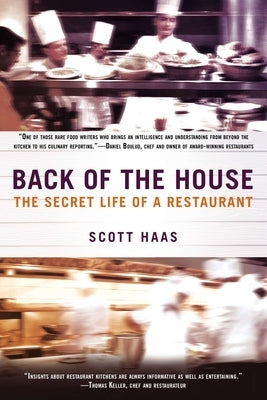 Back of the House: The Secret Life of a Restaurant by Haas, Scott