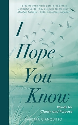 I Hope You Know: Words for clarity and purpose by Gianquitto, Barbara