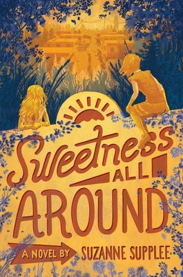 Sweetness All Around by Supplee, Suzanne