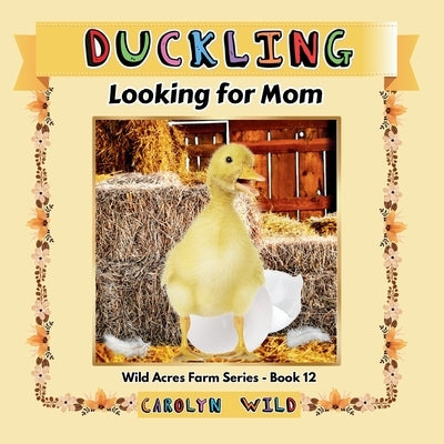 Duckling: Looking For Mom by Wild, Carolyn