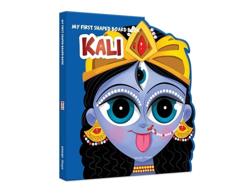My First Shaped Board Book: Illustrated Kali Hindu Mythology Picture Book for Kids Age 2+ (Indian Gods and Goddesses) by Wonder House Books