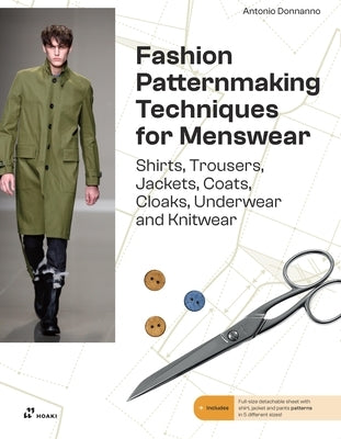 Fashion Patternmaking for Menswear: A Complete Reference Guide to Making Shirts, Trousers, Jackets, Coats, Cloaks, Underwear and Knitwear by Donnanno, Antonio