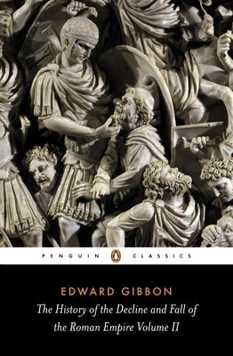 The History of the Decline and Fall of the Roman Empire: Volume 2 by Gibbon, Edward