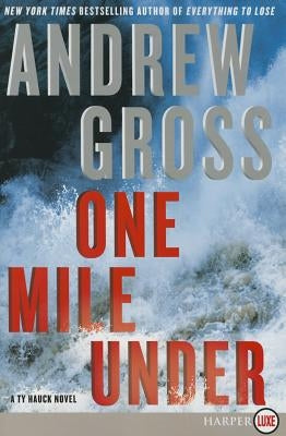 One Mile Under: A Ty Hauck Novel by Gross, Andrew