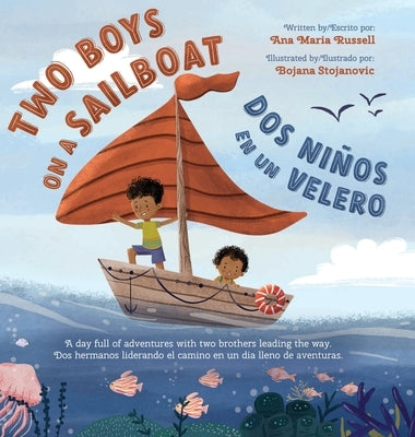 Two Boys on a Sailboat: A day full of adventures with two brothers leading the way. by Russell, Ana M.