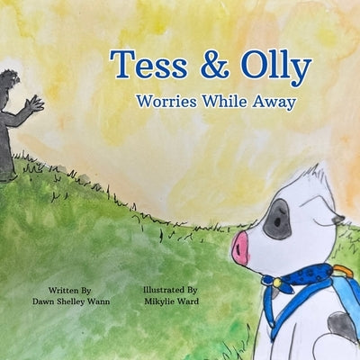 Tess & Olly Worries While Away by Wann, Dawn S.