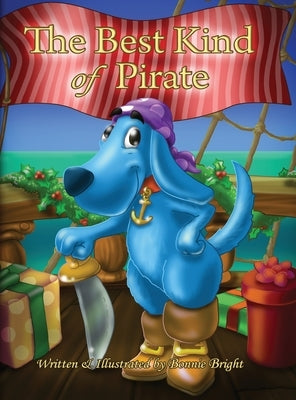 The Best Kind of Pirate: A Christmas Tale by Bright, Bonnie