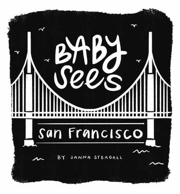Baby Sees San Francisco by Steagall, Janna
