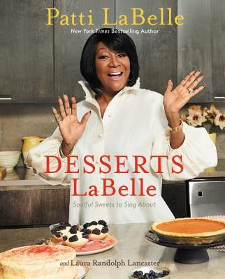 Desserts LaBelle: Soulful Sweets to Sing about by LaBelle, Patti